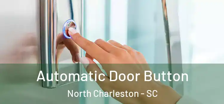 Automatic Door Button North Charleston - SC