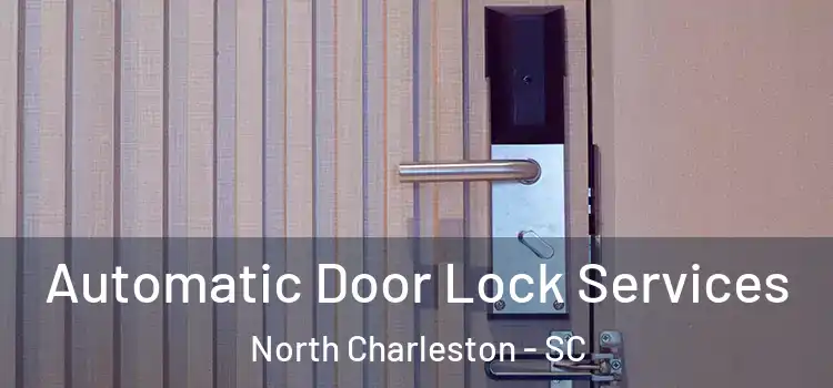  Automatic Door Lock Services North Charleston - SC
