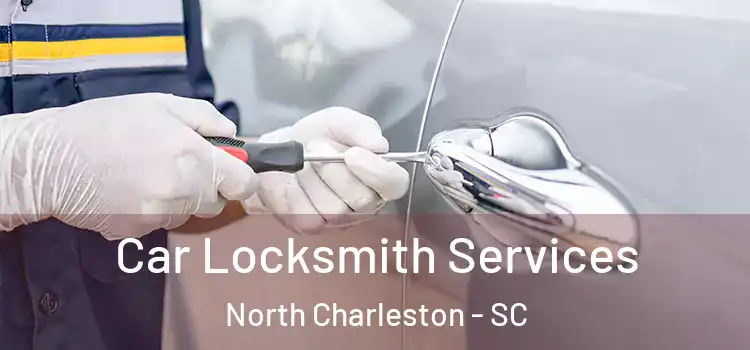  Car Locksmith Services North Charleston - SC