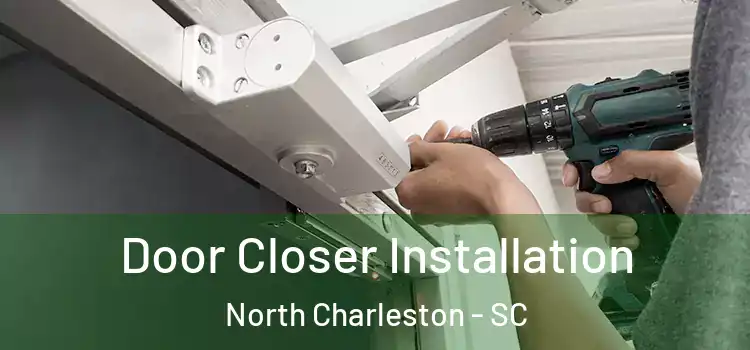  Door Closer Installation North Charleston - SC