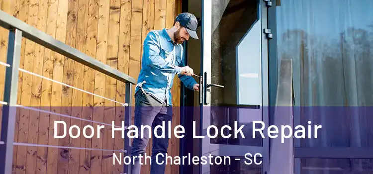  Door Handle Lock Repair North Charleston - SC