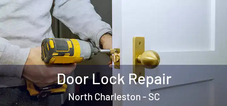  Door Lock Repair North Charleston - SC