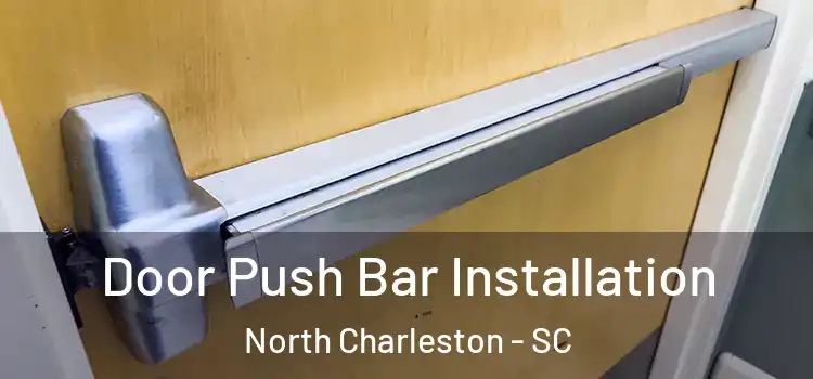  Door Push Bar Installation North Charleston - SC