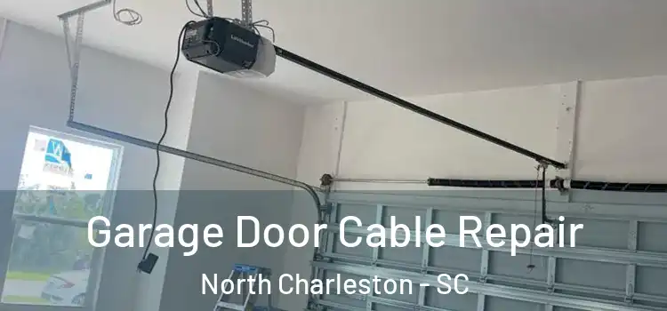  Garage Door Cable Repair North Charleston - SC