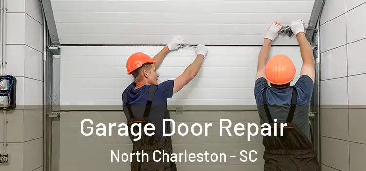  Garage Door Repair North Charleston - SC