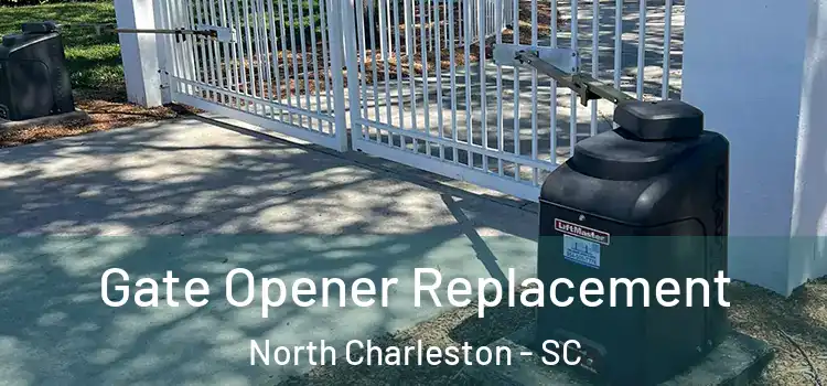  Gate Opener Replacement North Charleston - SC