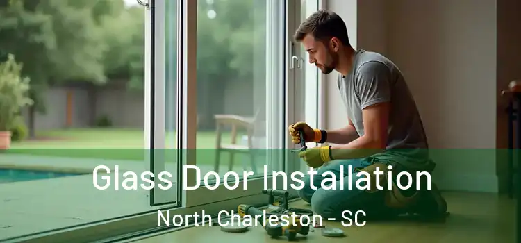  Glass Door Installation North Charleston - SC