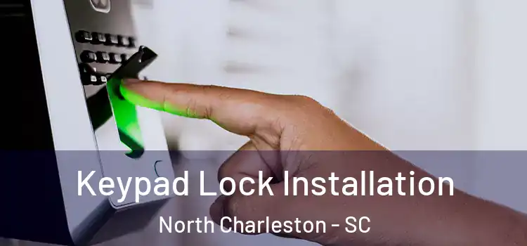  Keypad Lock Installation North Charleston - SC