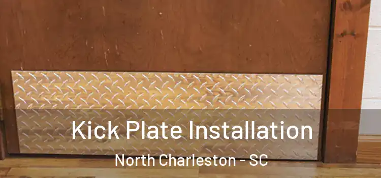  Kick Plate Installation North Charleston - SC