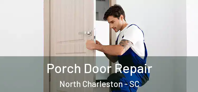 Porch Door Repair North Charleston - SC