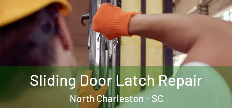  Sliding Door Latch Repair North Charleston - SC