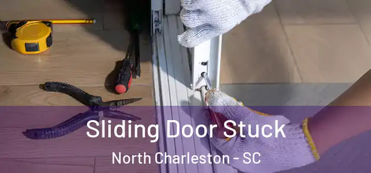  Sliding Door Stuck North Charleston - SC