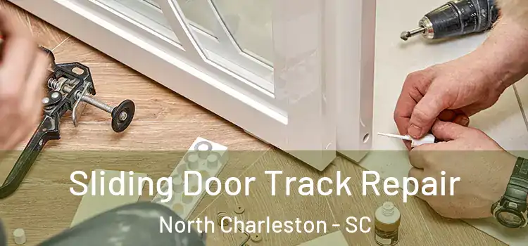  Sliding Door Track Repair North Charleston - SC